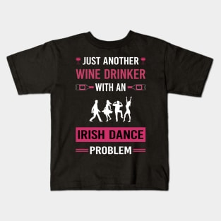 Wine Drinker Irish Dance Dancing Dancer Kids T-Shirt